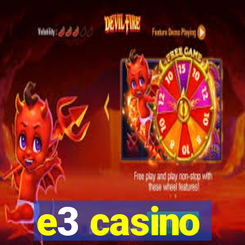 e3 casino